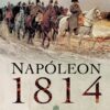 Andrew Uffindell - Napóleon 1814 - Franciaország védelme