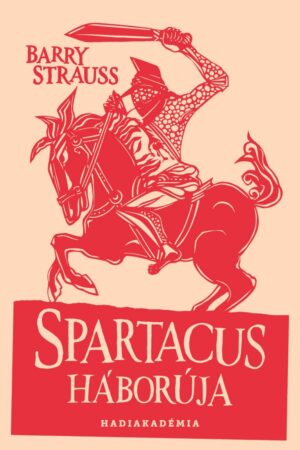 Barry Strauss - Spartacus háborúja