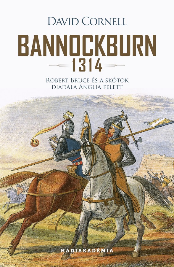 David Cornell - Bannockburn 1314 - Robert Bruce és a skótok diadala Anglia felett